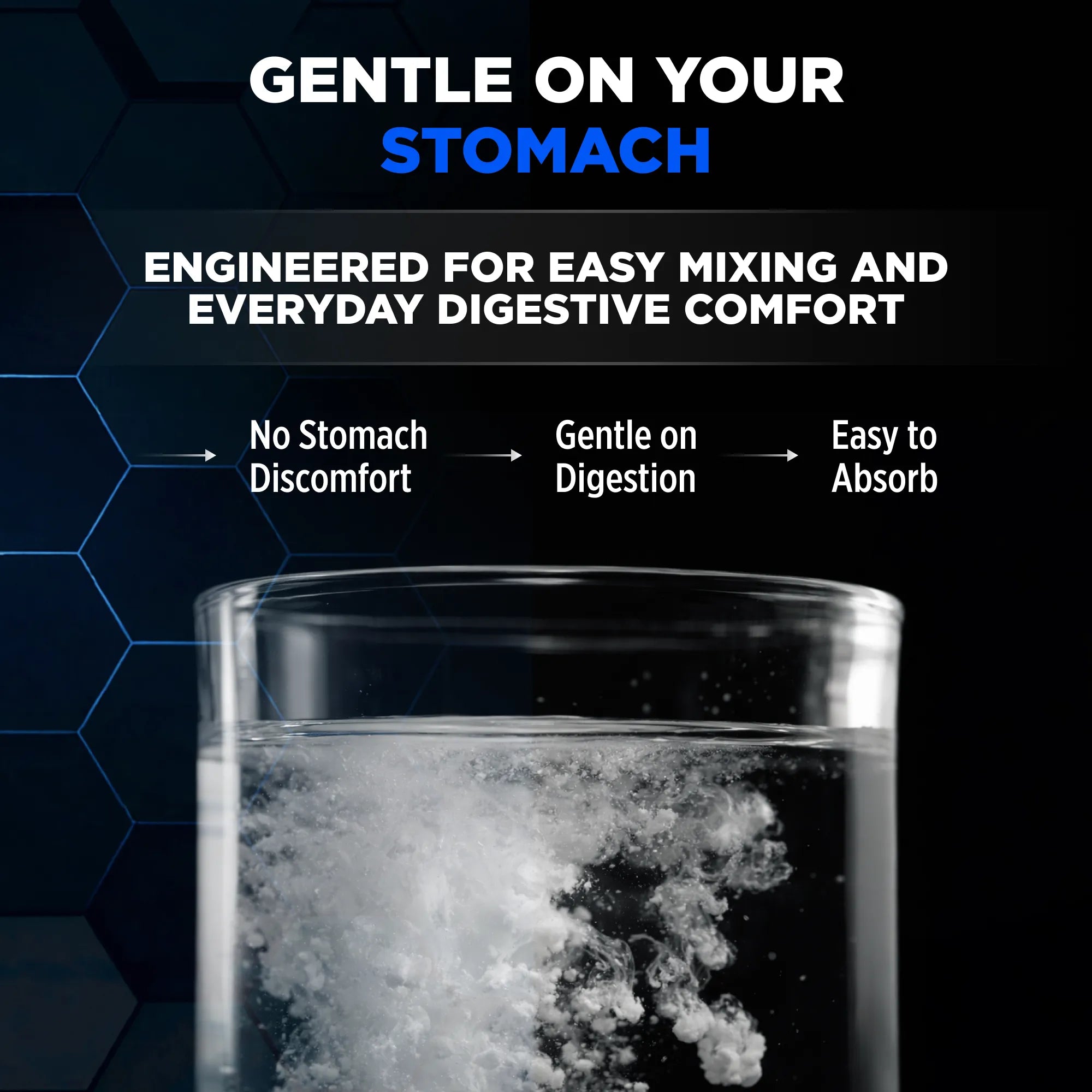 Promotional graphic for a stomach-related product with the headline 'GENTLE ON YOUR STOMACH' and supporting text about easy mixing and digestive comfort. A clear glass of bubbling liquid is shown against a dark blue and black background with hexagon graphics.