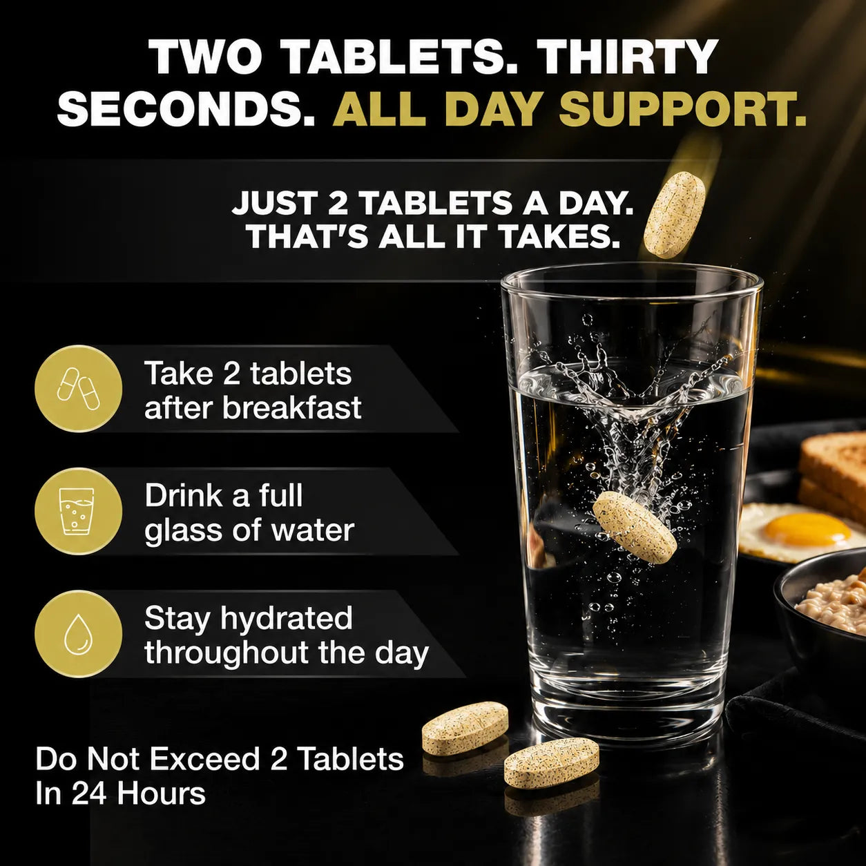 Promotional graphic for a daily supplement showing three beige oval tablets dissolving in a clear glass of water on a dark background, with text reading 'Two Tablets. Thirty Seconds.